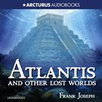 Atlantis : And Other Lost Worlds cover image