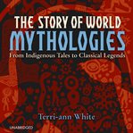 The Story of World Mythologies cover image