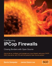 Configuring Ipcop Firewalls : Closing Borders With Open Source cover image
