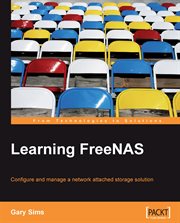 Learning FreeNAS : configure and manage a network attached storage solution cover image