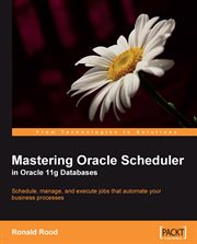 Mastering Oracle Scheduler in Oracle 11g Databases cover image