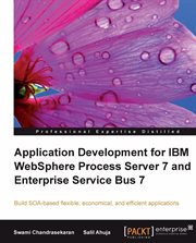 Application Development for Ibm Websphere Process Server 7 and Enterprise Service Bus 7 cover image