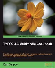 TYPO3 4.3 multimedia cookbook : over 50 great recipes effectively managing multimedia content to create an organized website in TYP03 cover image