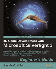 3D Game Development With Microsoft Silverlight 3: Beginner's Guide cover image