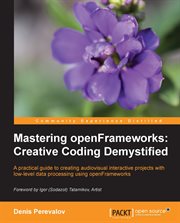 Mastering Openframeworks: Creative Coding Demystified cover image