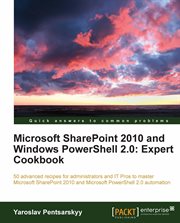 Microsoft SharePoint 2010 and Windows PowerShell 2.0 : Expert Cookbook cover image