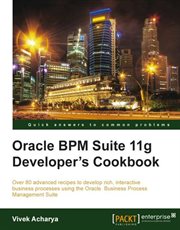 Oracle BPM Suite 11G Developer's Cookbook cover image