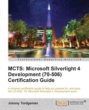 MCTS: Microsoft Silverlight 4 Development (70-506) Certification Guide cover image