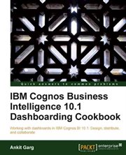 Ibm Cognos Business Intelligence 10.1 Dashboarding Cookbook cover image