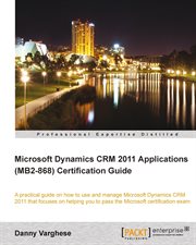 Microsoft Dynamics Crm 2011 Applications (MB2-868) Certification Guide cover image