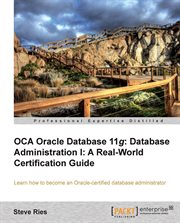 OCA Oracle Database 11g : Database Administration I. A Real-World Certification Guide cover image