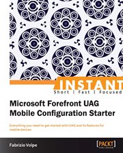 Instant Microsoft Forefront UAG Mobile Configuration Starter cover image