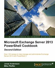 Microsoft Exchange Server 2013 Powershell Cookbook: Second Edition cover image