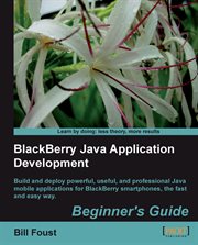 BlackBerry Java application development : beginner's guide : build and deploy powerful, useful and professional Java mobile applications for BlackBerry smartphones, the fast and easy way cover image