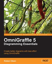 OmniGraffle 5 Diagramming Essentials : Create better diagrams with less effort using OmniGraffle cover image