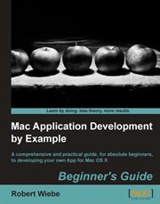 Mac Application Development by Example: Beginner's Guide cover image