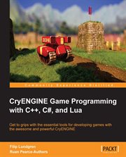 CryENGINE Game Programming With C++, C#, and Lua cover image