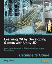 Learning C# by Developing Games With Unity 3D : Beginner's Guide cover image
