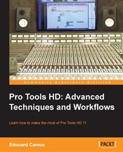 Pro Tools HD : Advanced Techniques and Workflows cover image