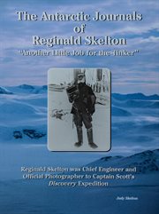 The Antarctic journals of Reginald Skelton : another little job for the tinker cover image
