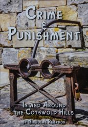 Crime & punishment : in and around the Cotswold Hills cover image