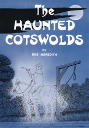 The haunted cotswolds. A survey of megaliths and mark stones past and present cover image