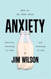 How to Be Free From Anxiety cover image