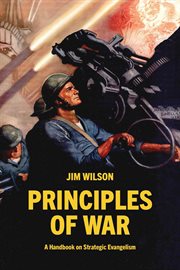 Principles of War: A Handbook on Strategic Evangelism : A Handbook on Strategic Evangelism cover image