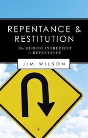 Repentance and Restitution (The Missing Ingredient in Repentance) cover image