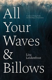 All Your Waves & Billows : A Story of Trials, Faith, and Finishing a Translation cover image