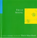 Truly seeing : classic Dharma talks cover image