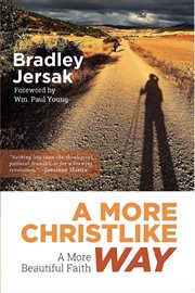 A more Christlike way : a more beautiful faith cover image