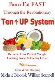 Burn Fat Fast Through the Revolutionary Ten up System cover image