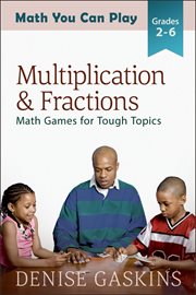 Multiplication & fractions : math games for tough topics, second to sixth grade cover image
