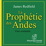 La prophétie des andes / the celestine prophecy cover image