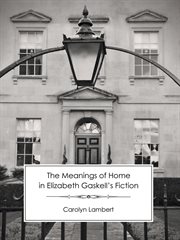 The meanings of home in Elizabeth Gaskell's fiction cover image