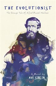 The evolutionist. The Strange tale of Alfred Russel Wallace cover image