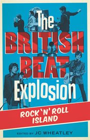 The British beat explosion : rock 'n' roll island cover image