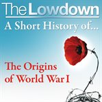 A short history of the origins of World War I cover image