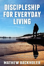 Discipleship for Everyday Living, Christian Growth : Following Jesus Christ and Making Disciples of cover image