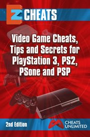 Playstation 3,ps2,ps one, psp. Video game cheats tips secrets for playstation 3 PS3 PS1 and PSP cover image