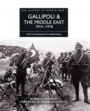 Gallipoli & the Middle East, 1914-1918 : from the Dardanelles to Mesopotamia cover image