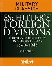Ss hitler's foreign divisions. Foreign Volunteers in the Waffen-SS 1940-45 cover image
