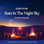 Sleep Story: The Stars in the Night Sky : The Stars in the Night Sky cover image