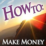 How to: make money cover image