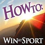 How to: win at sport cover image
