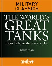 The world's great tanks. From 1916 to the Present Day cover image