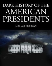 Dark history of the american presidents cover image