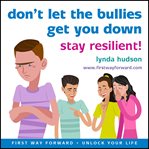 Don't let the bullies get you down. Stay resilient cover image