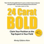 24 carat bold. Claim Your Position as the Top Expert in Your Field cover image